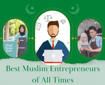 10 Most Successful Muslim Entrepreneurs & Their Achievements  