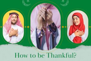 How to be a Thankful Muslim? 7 Tips on Gratitude  