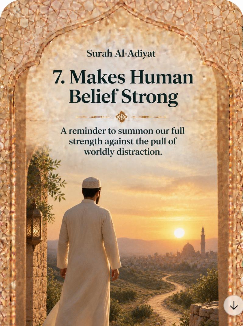 7. Makes Human Belief Strong – A reminder to summon our full strength against the pull of worldly distraction.