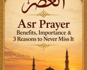 Asr Prayer Benefits, Importance & 3 Reasons to Never Miss It