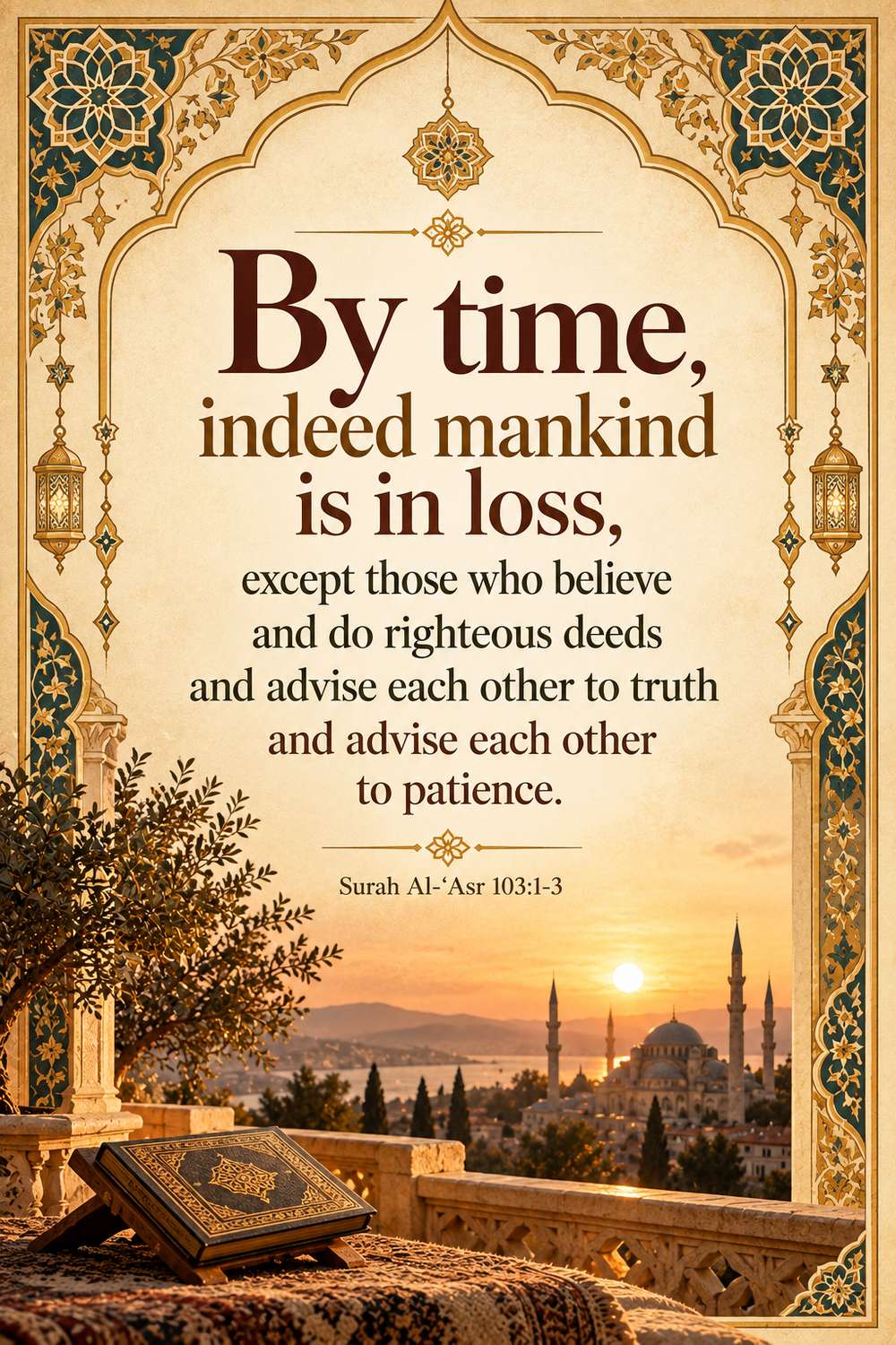 Surah Al-Asr 103:1-3 - by time, mankind is in loss