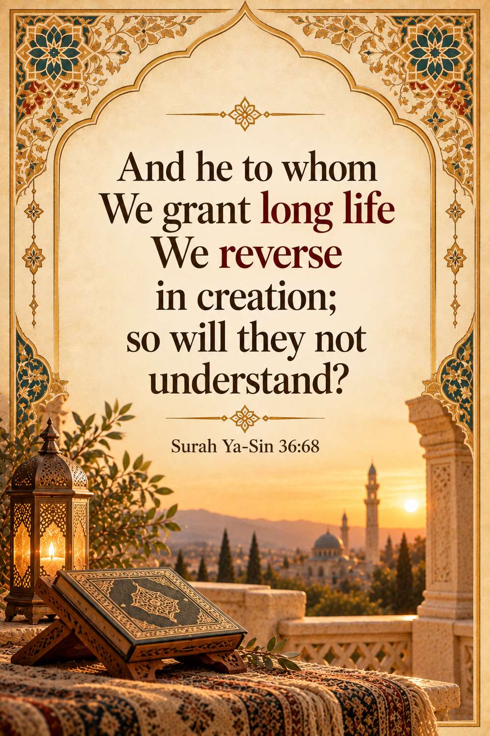 Surah Ya-Sin 36:68 - whoever We grant long life We reverse in creation