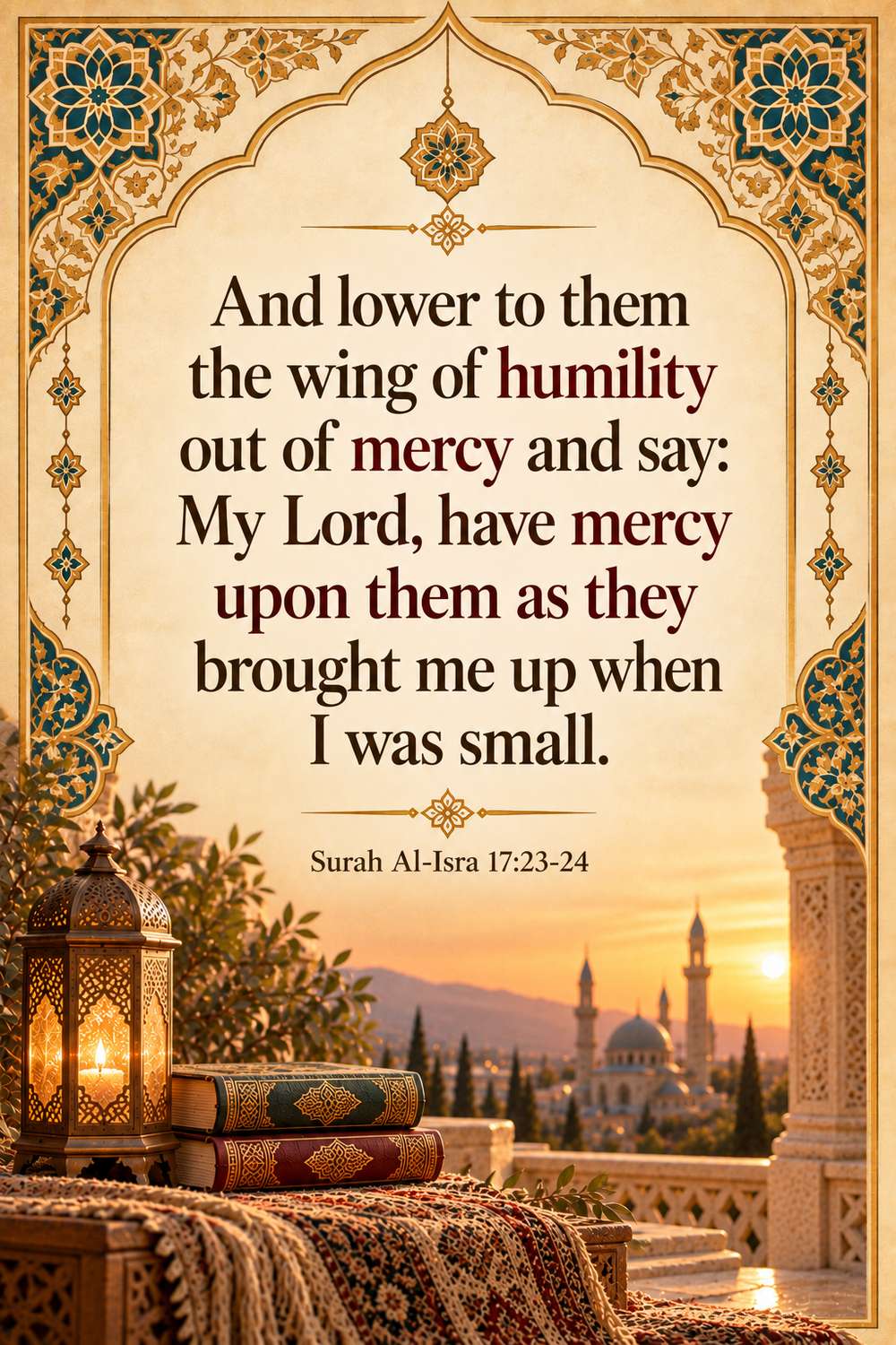 Surah Al-Isra 17:23-24 - lower the wing of humility to parents