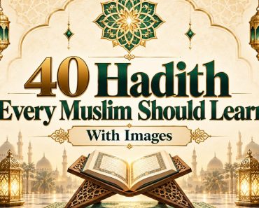 40 Hadith That Every Muslim Should Learn – With Images